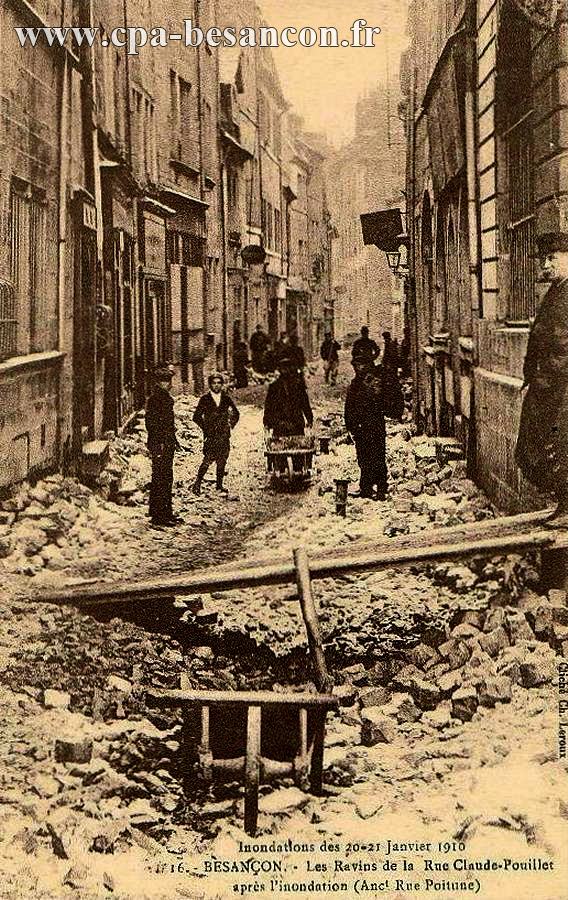 Inondations des 20-21 Janvier 1910 - 16. - BESANÇON. - Les Ravins de la Rue Claude-Pouillet après l'inondation (Anct Rue Poitune)